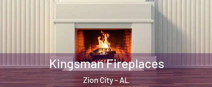 Kingsman Fireplaces Zion City - AL