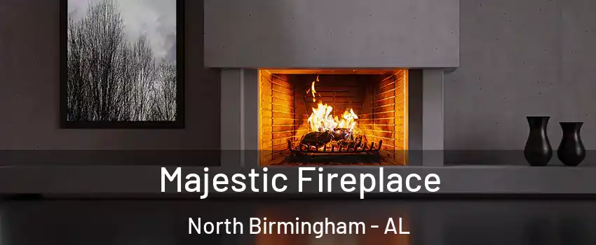 Majestic Fireplace North Birmingham - AL