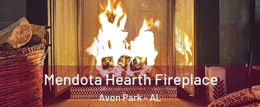 Mendota Hearth Fireplace Avon Park - AL