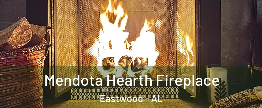 Mendota Hearth Fireplace Eastwood - AL