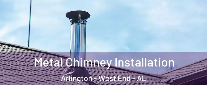 Metal Chimney Installation Arlington - West End - AL