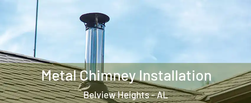 Metal Chimney Installation Belview Heights - AL