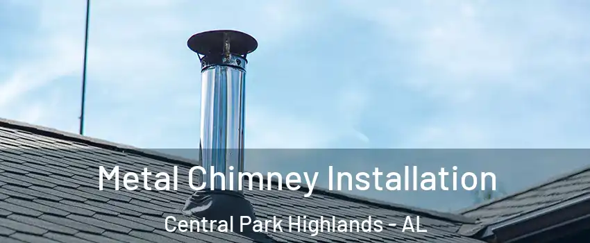 Metal Chimney Installation Central Park Highlands - AL