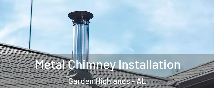 Metal Chimney Installation Garden Highlands - AL