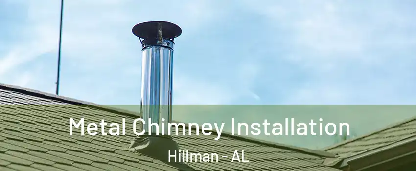Metal Chimney Installation Hillman - AL