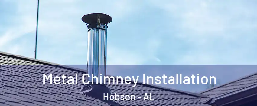 Metal Chimney Installation Hobson - AL