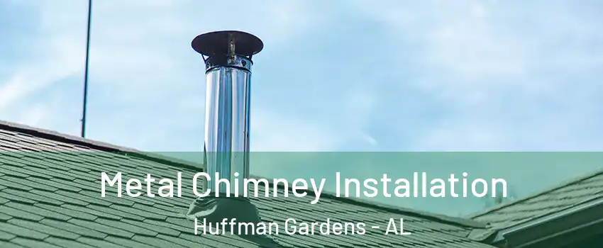 Metal Chimney Installation Huffman Gardens - AL