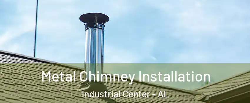 Metal Chimney Installation Industrial Center - AL