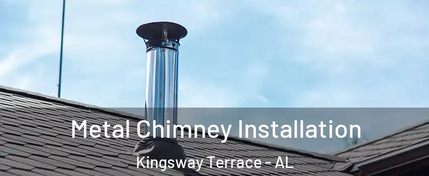 Metal Chimney Installation Kingsway Terrace - AL