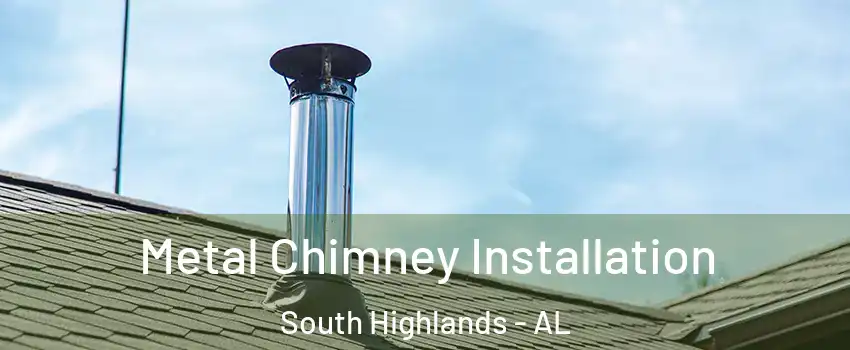 Metal Chimney Installation South Highlands - AL