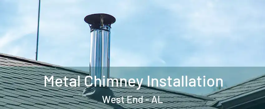 Metal Chimney Installation West End - AL