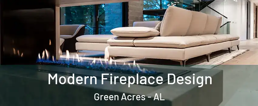 Modern Fireplace Design Green Acres - AL