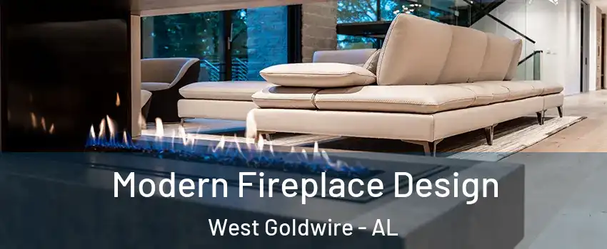 Modern Fireplace Design West Goldwire - AL