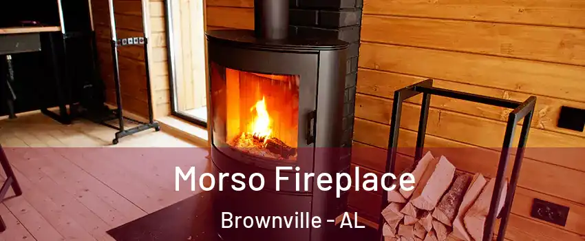 Morso Fireplace Brownville - AL