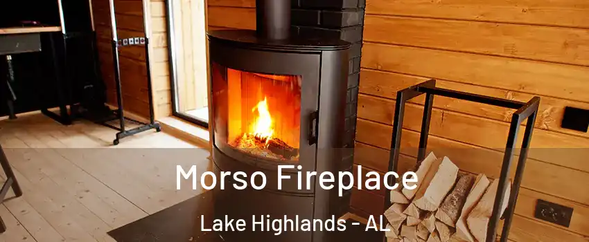 Morso Fireplace Lake Highlands - AL