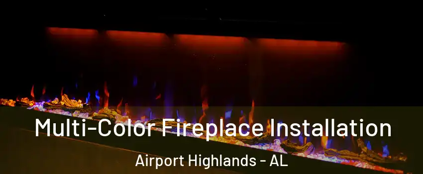 Multi-Color Fireplace Installation Airport Highlands - AL