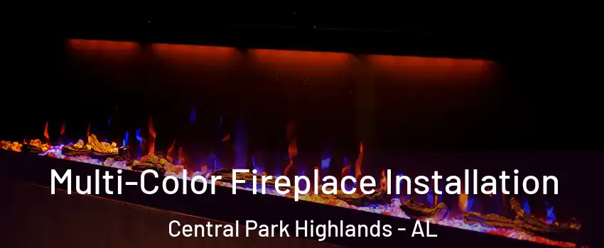 Multi-Color Fireplace Installation Central Park Highlands - AL