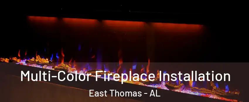 Multi-Color Fireplace Installation East Thomas - AL