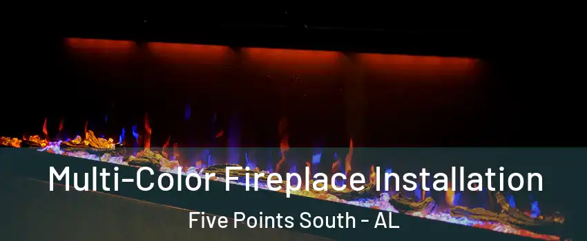 Multi-Color Fireplace Installation Five Points South - AL
