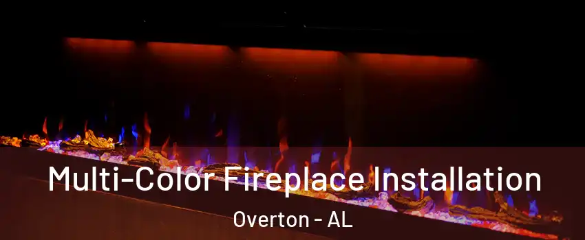 Multi-Color Fireplace Installation Overton - AL
