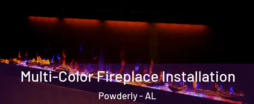 Multi-Color Fireplace Installation Powderly - AL