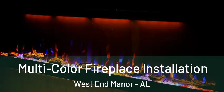 Multi-Color Fireplace Installation West End Manor - AL