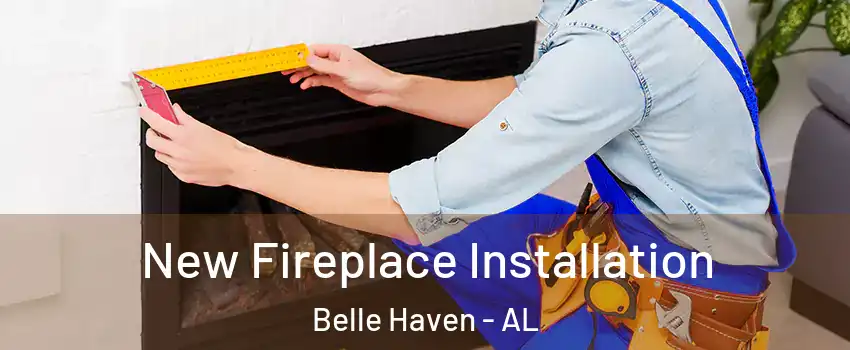 New Fireplace Installation Belle Haven - AL