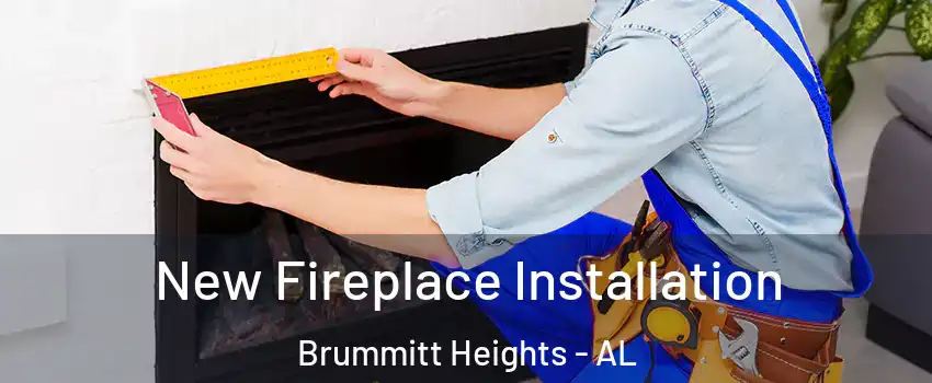 New Fireplace Installation Brummitt Heights - AL