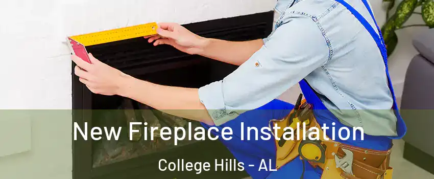 New Fireplace Installation College Hills - AL