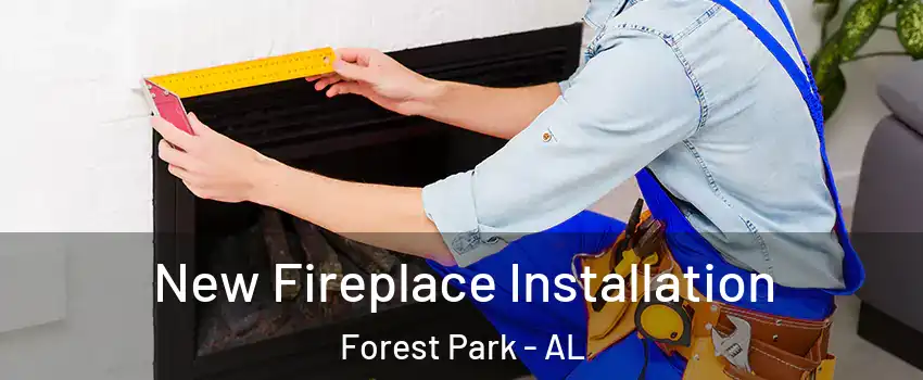 New Fireplace Installation Forest Park - AL