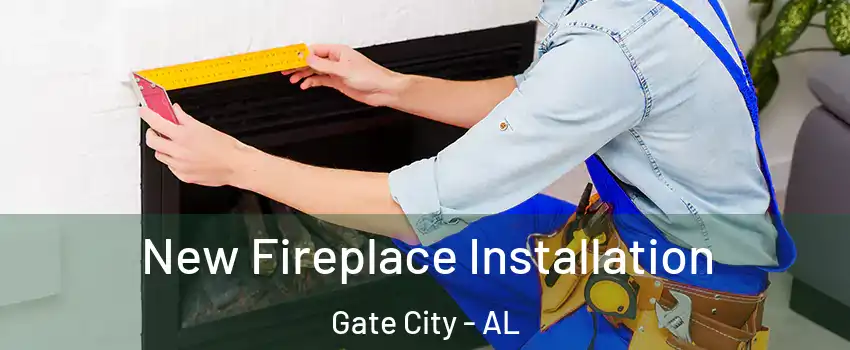 New Fireplace Installation Gate City - AL