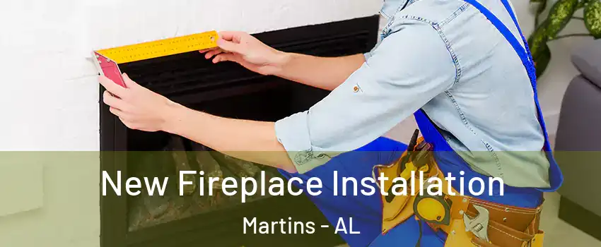 New Fireplace Installation Martins - AL