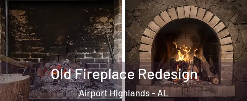 Old Fireplace Redesign Airport Highlands - AL