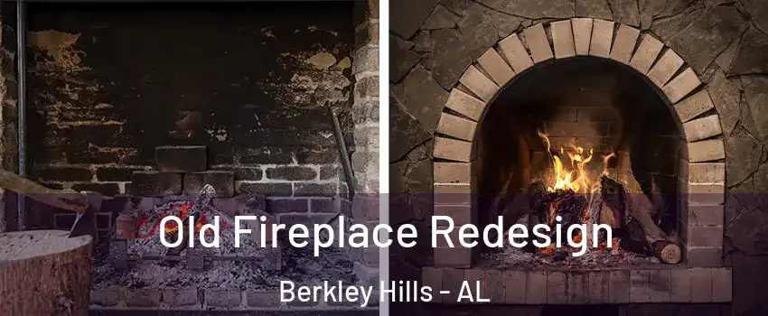 Old Fireplace Redesign Berkley Hills - AL