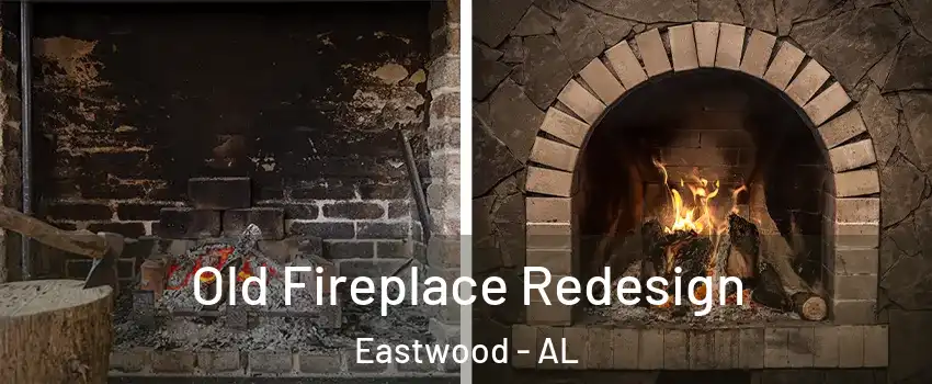 Old Fireplace Redesign Eastwood - AL