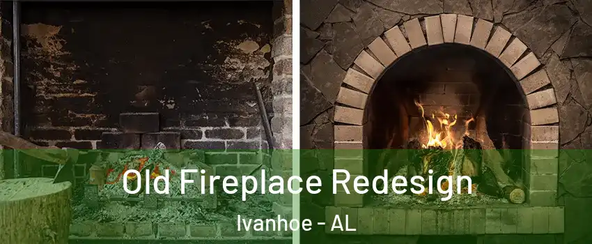 Old Fireplace Redesign Ivanhoe - AL