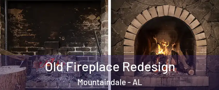 Old Fireplace Redesign Mountaindale - AL