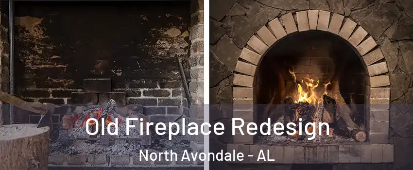 Old Fireplace Redesign North Avondale - AL