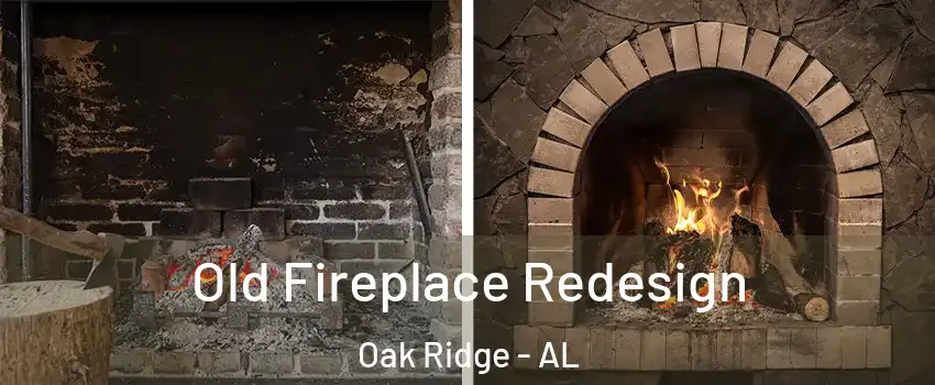 Old Fireplace Redesign Oak Ridge - AL