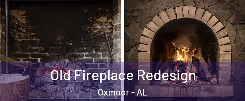 Old Fireplace Redesign Oxmoor - AL
