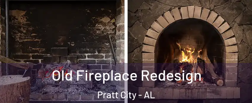 Old Fireplace Redesign Pratt City - AL