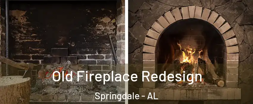 Old Fireplace Redesign Springdale - AL