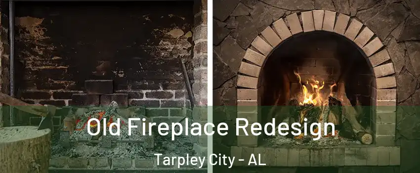 Old Fireplace Redesign Tarpley City - AL