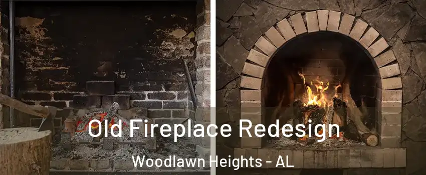 Old Fireplace Redesign Woodlawn Heights - AL
