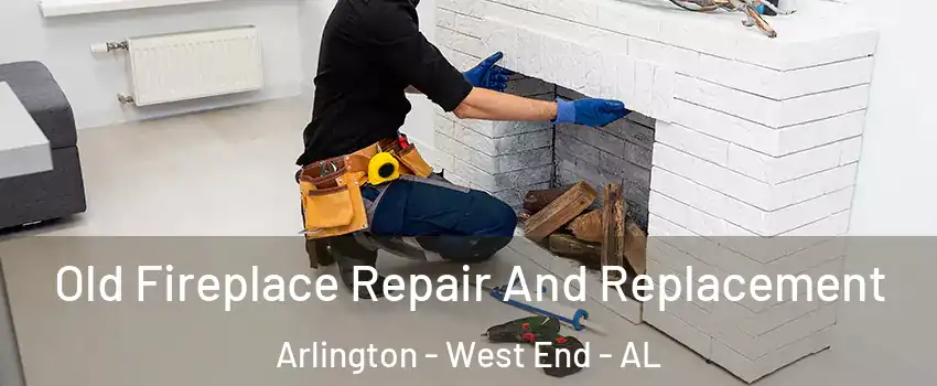 Old Fireplace Repair And Replacement Arlington - West End - AL