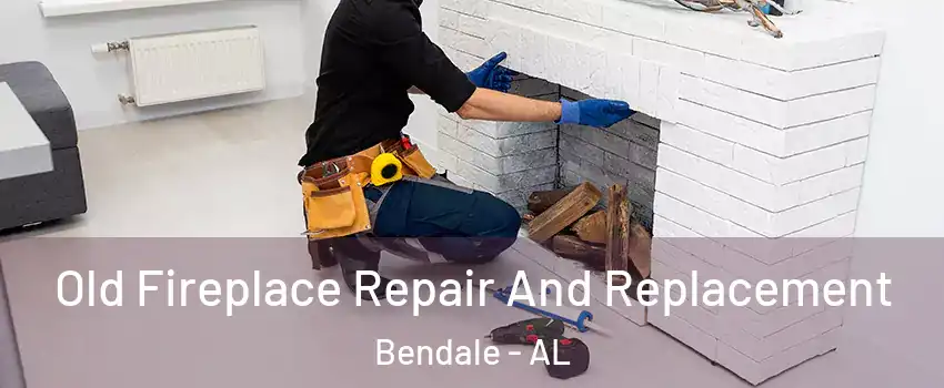 Old Fireplace Repair And Replacement Bendale - AL