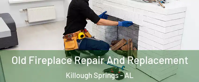 Old Fireplace Repair And Replacement Killough Springs - AL