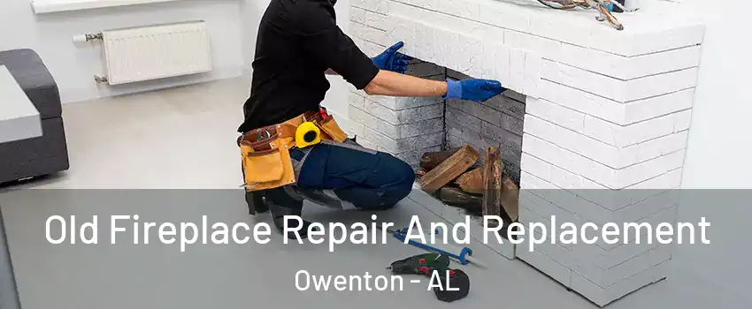 Old Fireplace Repair And Replacement Owenton - AL