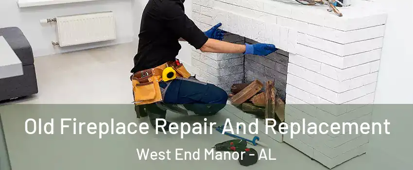 Old Fireplace Repair And Replacement West End Manor - AL