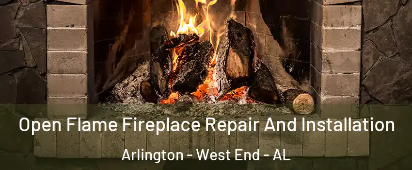 Open Flame Fireplace Repair And Installation Arlington - West End - AL